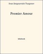 Couverture du livre « Premier Amour » de Ivan Sergeyevich Turgenev aux éditions Bibebook
