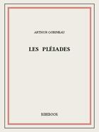 Couverture du livre « Les Pléiades » de Arthur Gobineau aux éditions Bibebook