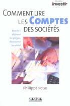 Couverture du livre « Comment lire les comptes des societes - bourse : dejouez les pieges, decouvrez la verite » de Philippe Poux aux éditions Maxima