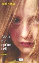 Couverture du livre « Dieu N'A Qu'Un Oeil » de Yael Konig aux éditions Archipel