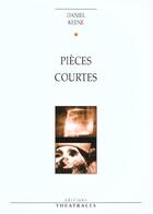 Couverture du livre « Pieces courtes 1 » de Daniel Keene aux éditions Theatrales