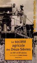 Couverture du livre « Societe agricole des deux-sevres au xix eme et xx eme siecles » de Frederic Chauveau aux éditions Geste