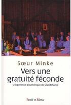 Couverture du livre « Vers une gratuité féconde ; l'expérience oecuménique de grandchamp » de Minke De Vries aux éditions Parole Et Silence