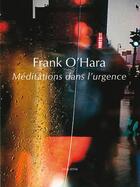 Couverture du livre « Méditations dans l'urgence » de Franck O'Hara aux éditions Joca Seria