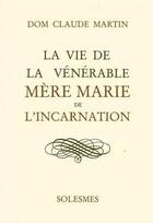 Couverture du livre « Vie de la venerable mere marie de l'incarnation » de  aux éditions Solesmes