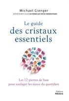 Couverture du livre « Le guide des cristaux essentiels » de Michael Gienger aux éditions Medicis