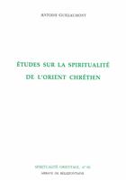 Couverture du livre « Etudes sur la spiritualite de l'orient chretien » de Guillaumont Antoine aux éditions Bellefontaine