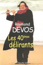 Couverture du livre « Les 40èmes délirants » de Raymond Devos aux éditions Cherche Midi