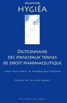 Couverture du livre « Dictionnaire des principaux termes de droit pharmaceutique » de  aux éditions Editions De Sante