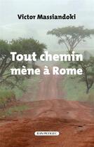 Couverture du livre « Tout chemin mène à Rome » de Victor Massiandoki aux éditions Jean Picollec