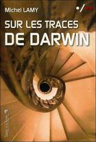 Couverture du livre « Sur les traces de Darwin » de Michel Lamy aux éditions Sang De La Terre