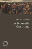 Couverture du livre « La nouvelle Carthage » de Georges Eekhoud aux éditions Espace Nord