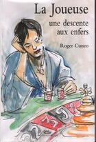 Couverture du livre « La joueuse ; une descente aux enfers » de Roger Cuneo aux éditions Mon Village