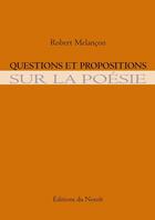 Couverture du livre « Questions et propositions sur la poesie » de Robert Melançon aux éditions Éditions Du Noroît