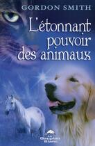 Couverture du livre « L'étonnant pouvoir des animaux » de Gordon Smith aux éditions Dauphin Blanc