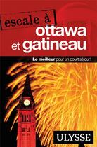 Couverture du livre « Escale à ; Ottawa et Gatineau (édition 2019) » de Collectif Ulysse aux éditions Ulysse