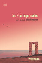 Couverture du livre « Les printemps arabes » de Peterson Michel aux éditions Memoire D'encrier