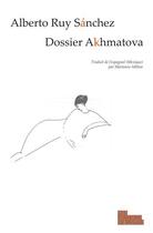 Couverture du livre « Dossier Akhmatova » de Alberto Ruy Sanchez aux éditions Les Fondeurs De Briques