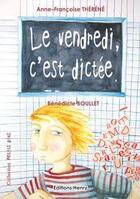 Couverture du livre « Le vendredi, c'est dictée » de Benedicte Boullet et Anne-Francoise Therene aux éditions Editions Henry