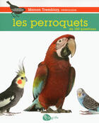 Couverture du livre « Les perroquets en 100 questions » de Manon Tremblay aux éditions La Griffe