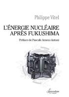 Couverture du livre « L'énergie nucléaire après Fukushima » de Philippe Vitel aux éditions Livres En Seyne