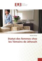 Couverture du livre « Statut des femmes chez les temoins de jehovah » de Genest Rachel aux éditions Editions Universitaires Europeennes