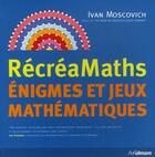 Couverture du livre « Récréamaths ; énigmes et jeux mathématiques » de Ivan Moscovich aux éditions Ullmann