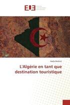 Couverture du livre « L'algerie en tant que destination touristique » de Brahimi Hadia aux éditions Editions Universitaires Europeennes