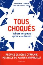 Couverture du livre « Tous choqués ; comprendre et vaincre nos peurs après les attentats » de Patrick Clervoy et Anne-Isabelle Tollet aux éditions Tallandier