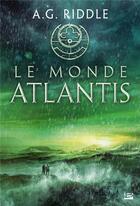 Couverture du livre « La trilogie Atlantis Tome 3 : le monde Atlantis » de A. G. Riddle aux éditions Bragelonne