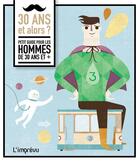 Couverture du livre « 30 ans et alors ? petit guide pour les hommes de 30 ans et + » de Maarten Van Der Schaaf aux éditions L'imprevu