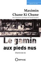 Couverture du livre « Le gamin aux pieds nus ; chemin de vie » de Maximin Chane Ki Chune aux éditions Orphie