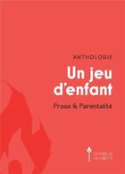 Couverture du livre « Un jeu d'enfant : prose et parentalité » de Frederique Malignon aux éditions Bookelis