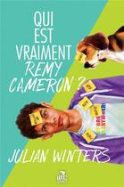 Couverture du livre « Qui est vraiment remy cameron ? » de Winters Julian aux éditions Teen Spirit
