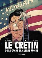 Couverture du livre « Le crétin qui a gagné la guerre froide » de Jean-Yves Le Naour et Cedrick Le Bihan aux éditions Bamboo