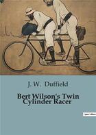 Couverture du livre « Bert Wilson's Twin Cylinder Racer » de Duffield J. W. aux éditions Culturea