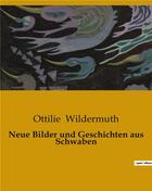 Couverture du livre « Neue Bilder und Geschichten aus Schwaben » de Ottilie Wildermuth aux éditions Culturea