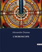 Couverture du livre « L'HOROSCOPE » de Alexandre Dumas aux éditions Culturea