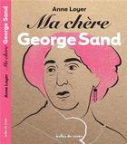 Couverture du livre « MON CHER ; ma chère George Sand » de Anne Loyer aux éditions Bulles De Savon