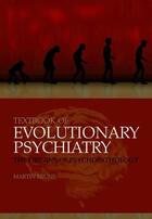 Couverture du livre « Textbook of Evolutionary Psychiatry: The origins of psychopathology » de Brune Martin aux éditions Oup Oxford