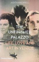 Couverture du livre « The unfinished palazzo life, love and art in venice » de Judith Mackrell aux éditions Thames & Hudson