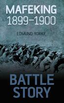 Couverture du livre « Battle Story Mafeking 1900 » de Yorke Edmund aux éditions History Press Digital