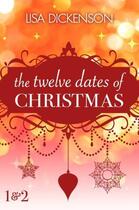 Couverture du livre « The twelve dates of Christmas t.1 & 2 » de Lisa Dickenson aux éditions Little Brown Book Group Digital