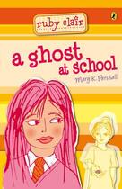 Couverture du livre « Ruby Clair: A Ghost at School » de Pershall Mary K aux éditions Penguin Books Ltd Digital