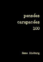 Couverture du livre « Pensees carapacees 100 » de Rieburg Emme aux éditions Lulu