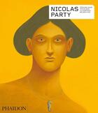 Couverture du livre « Nicolas Party » de Stephane Aquin et Stefan Banz et Melissa Hyde et Ali Subotnick aux éditions Phaidon Press