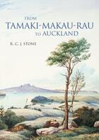 Couverture du livre « From Tamaki-Makau-Rau to Auckland » de Stone Russell aux éditions Auckland University Press