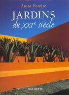 Couverture du livre « Jardins Du Xxieme Siecle » de Anita Péreire aux éditions Hachette Pratique