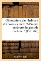 Couverture du livre « Observations d'un habitant des colonies sur le 'memoire en faveur des gens de couleur...' - adresse » de  aux éditions Hachette Bnf