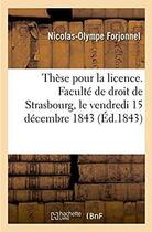 Couverture du livre « These pour la licence. faculte de droit de strasbourg, le vendredi 15 decembre 1843 » de Forjonnel N-O. aux éditions Hachette Bnf